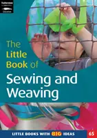 Petit livre de la couture, du tissage et du travail du tissu - Les petits livres aux grandes idées - Little Book of Sewing, Weaving and Fabric Work - Little Books with Big Ideas