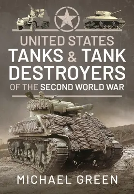 Chars et destructeurs de chars américains de la Seconde Guerre mondiale - United States Tanks and Tank Destroyers of the Second World War