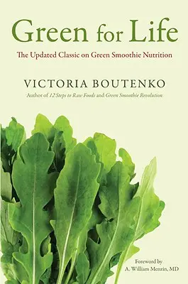 Green for Life : Le classique actualisé de la nutrition par le smoothie vert - Green for Life: The Updated Classic on Green Smoothie Nutrition