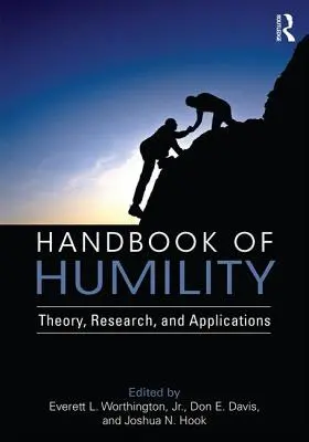 Manuel de l'humilité : Théorie, recherche et applications - Handbook of Humility: Theory, Research, and Applications