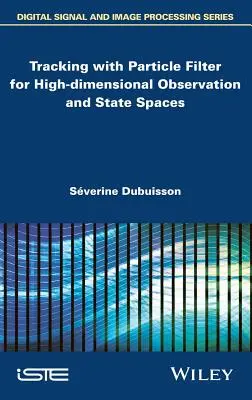 Suivi avec filtre à particules pour les espaces d'observation et d'état à haute dimension - Tracking with Particle Filter for High-Dimensional Observation and State Spaces