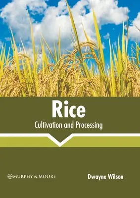 Le riz : Culture et transformation - Rice: Cultivation and Processing