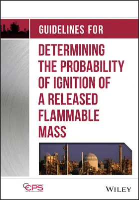 Lignes directrices pour la détermination de la probabilité d'inflammation d'une masse inflammable libérée - Guidelines for Determining the Probability of Ignition of a Released Flammable Mass