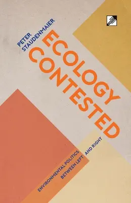 L'écologie contestée : La politique environnementale entre la gauche et la droite - Ecology Contested: Environmental Politics between Left and Right