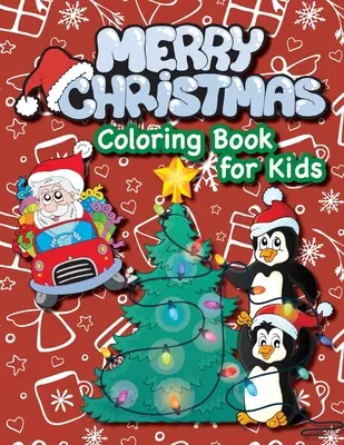 Livre de coloriage de Noël pour les enfants : (Ages 4-8) Père Noël, arbres de Noël, cadeaux, elfes, et plus encore ! (Cadeau de Noël pour les enfants, les petits-enfants, Holi - Merry Christmas Coloring Book for Kids!: (Ages 4-8) Santa Claus, Christmas Trees, Presents, Elves, and More! (Christmas Gift for Kids, Grandkids, Holi