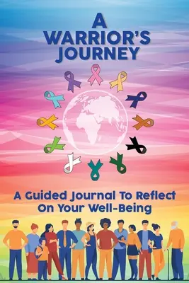 Le parcours d'un guerrier : Un journal guidé pour réfléchir à votre bien-être - A Warrior's Journey: A Guided Journal To Reflect On Your Well-Being