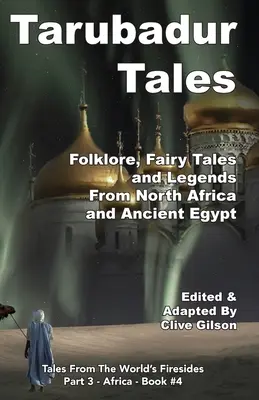 Contes de Tarubadur : Folklore, contes de fées et légendes d'Afrique du Nord et d'Egypte ancienne - Tarubadur Tales: Folklore, Fairy Tales and Legends from North Africa and Ancient Egypt