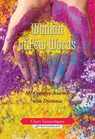 Une femme de peu de mots : Mon parcours créatif avec la dystonie - Woman of Few Words: My Creative Journey with Dystonia