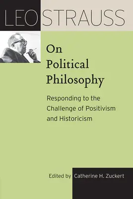 Leo Strauss sur la philosophie politique : Répondre au défi du positivisme et de l'historicisme - Leo Strauss on Political Philosophy: Responding to the Challenge of Positivism and Historicism