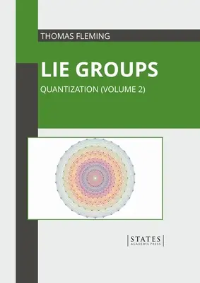 Groupes de Lie : Quantification (Volume 2) - Lie Groups: Quantization (Volume 2)