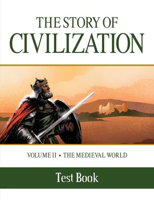 Histoire de la civilisation : Volume II - Le monde médiéval Test Book - The Story of Civilization: Volume II - The Medieval World Test Book