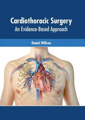 Chirurgie cardiothoracique : Une approche fondée sur des données probantes - Cardiothoracic Surgery: An Evidence-Based Approach