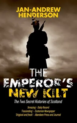 Le nouveau kilt de l'empereur : Les deux histoires secrètes de l'Écosse - The Emperor's New Kilt: The Two Secret Histories of Scotland