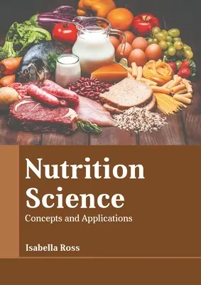 Science de la nutrition : Concepts et applications - Nutrition Science: Concepts and Applications