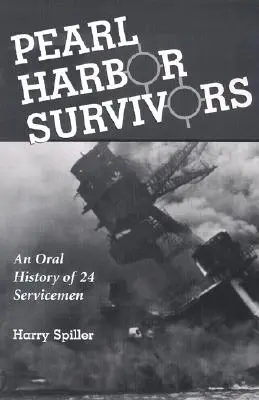 Survivants de Pearl Harbor : L'histoire orale de 24 militaires - Pearl Harbor Survivors: An Oral History of 24 Servicemen