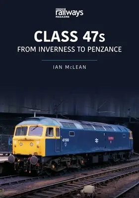 Classe 47s : D'Inverness à Penzance, 1982-85 - Class 47s: From Inverness to Penzance, 1982-85