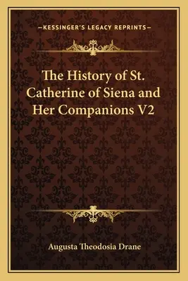 L'histoire de sainte Catherine de Sienne et de ses compagnes V2 - The History of St. Catherine of Siena and Her Companions V2