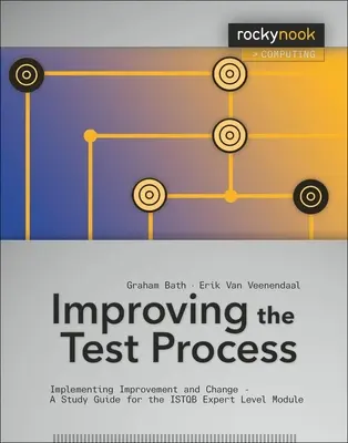 Améliorer le processus de test : Mise en œuvre de l'amélioration et du changement - Guide d'étude pour le module de niveau expert de l'ISTQB - Improving the Test Process: Implementing Improvement and Change - A Study Guide for the ISTQB Expert Level Module