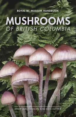 Les champignons de la Colombie-Britannique - Mushrooms of British Columbia