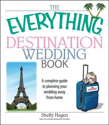 Le livre des mariages à destination : Un guide complet pour organiser votre mariage loin de chez vous - The Everything Destination Wedding Book: A Complete Guide to Planning Your Wedding Away from Home