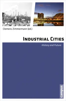 Villes industrielles : Histoire et avenir - Industrial Cities: History and Future