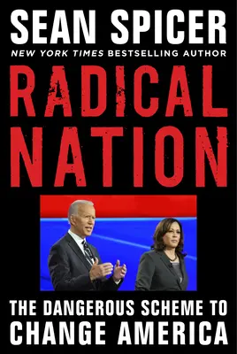 Radical Nation : Le plan dangereux de Joe Biden et Kamala Harris pour l'Amérique - Radical Nation: Joe Biden and Kamala Harris's Dangerous Plan for America