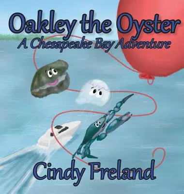 Oakley l'huître : Une aventure dans la baie de Chesapeake - Oakley the Oyster: A Chesapeake Bay Adventure