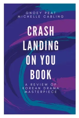 Le livre Crash Landing On You : Une critique du chef-d'œuvre dramatique coréen - Crash Landing On You Book: A Review of Korean Drama Masterpiece