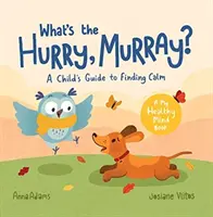 Pourquoi se presser, Murray ? - Le guide de l'enfant pour trouver le calme - What's the Hurry, Murray? - A Child's Guide to Finding Calm