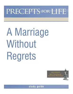 Guide d'étude sur le mariage sans regrets (Préceptes de vie) - Marriage Without Regrets Study Guide (Precepts for Life)