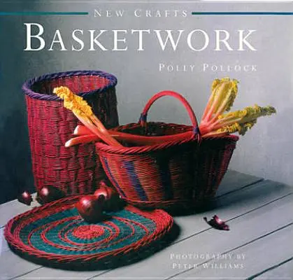 Nouveaux métiers : Basketwork : 25 Practical Basket-Making Projects for Every Level of Experience (Vannerie : 25 projets pratiques de vannerie pour tous les niveaux d'expérience) - New Crafts: Basketwork: 25 Practical Basket-Making Projects for Every Level of Experience