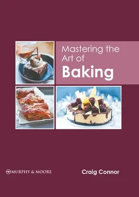 Maîtriser l'art de la pâtisserie - Mastering the Art of Baking