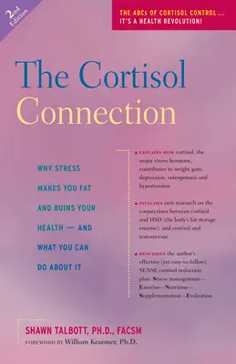 La connexion au cortisol : Pourquoi le stress fait grossir et ruine la santé -- et ce que vous pouvez faire pour y remédier - The Cortisol Connection: Why Stress Makes You Fat and Ruins Your Health -- And What You Can Do about It