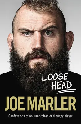 Loose Head : Confessions d'un joueur de rugby (non) professionnel - Loose Head: Confessions of an (Un)Professional Rugby Player