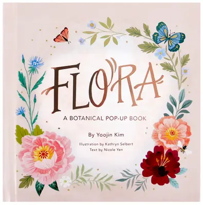 Flora : Un livre pop-up botanique - Flora: A Botanical Pop-Up Book