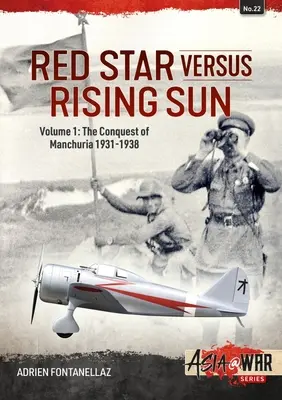 L'étoile rouge contre le soleil levant : Volume 1 : La conquête de la Mandchourie 1931-1938 - Red Star Versus Rising Sun: Volume 1: The Conquest of Manchuria 1931-1938