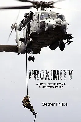 Proximité : Un roman sur les démineurs d'élite de la marine - Proximity: A Novel of the Navy's Elite Bomb Squad