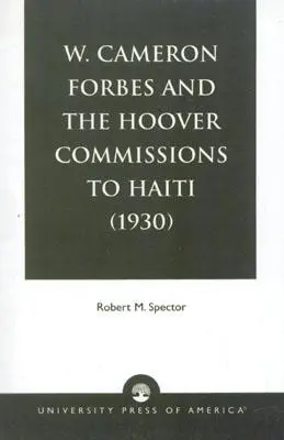 W. Cameron Forbes et les commissions Hoover en Haïti (1930) - W. Cameron Forbes and the Hoover Commissions to Haiti (1930)