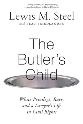 L'enfant du majordome : Le privilège blanc, la race et la vie d'un avocat dans le domaine des droits civiques - The Butler's Child: White Privilege, Race, and a Lawyer's Life in Civil Rights