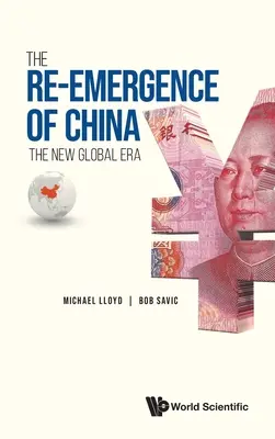 La réémergence de la Chine : La nouvelle ère mondiale - Re-Emergence of China, The: The New Global Era