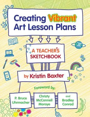 Créer des plans de cours d'arts plastiques dynamiques : Le carnet de croquis d'un enseignant - Creating Vibrant Art Lesson Plans: A Teacher's Sketchbook