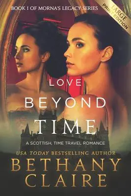 L'amour au-delà du temps (édition en gros caractères) : Une romance écossaise avec voyage dans le temps - Love Beyond Time (Large Print Edition): A Scottish, Time Travel Romance