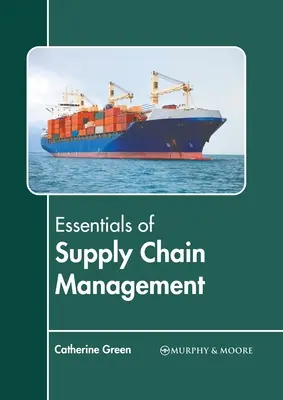 L'essentiel de la gestion de la chaîne d'approvisionnement - Essentials of Supply Chain Management