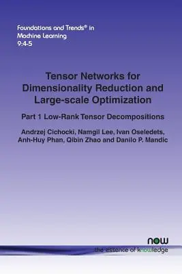 Réseaux tensoriels pour la réduction de la dimensionnalité et l'optimisation à grande échelle : Partie 1 : Décompositions tensorielles de faible rang - Tensor Networks for Dimensionality Reduction and Large-Scale Optimization: Part 1 Low-Rank Tensor Decompositions