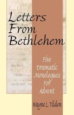 Lettres de Bethléem : Cinq monologues dramatiques pour l'Avent - Letters From Bethlehem: Five Dramatic Monologues for Advent