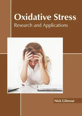 Le stress oxydatif : Recherche et applications - Oxidative Stress: Research and Applications