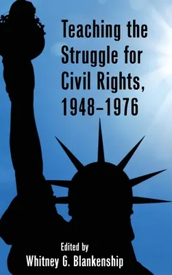 Enseigner la lutte pour les droits civiques, 1948-1976 - Teaching the Struggle for Civil Rights, 1948-1976