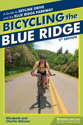 La route des crêtes bleues à bicyclette : Guide de la Skyline Drive et de la Blue Ridge Parkway - Bicycling the Blue Ridge: A Guide to the Skyline Drive and the Blue Ridge Parkway
