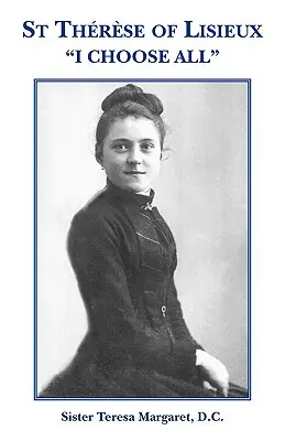 Sainte Thérèse de Lisieux Je choisis tout - St Therese of Lisieux I Choose All
