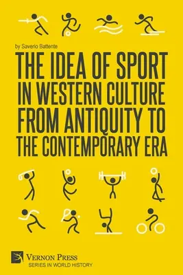 L'idée de sport dans la culture occidentale de l'Antiquité à l'époque contemporaine - The Idea of Sport in Western Culture from Antiquity to the Contemporary Era